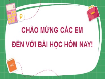 Bài giảng Toán Lớp 7 (Sách Kết nối tri thức) - Luyện tập chung - Năm học 2022-2023